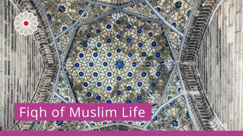 Fiqh of Muslim Life