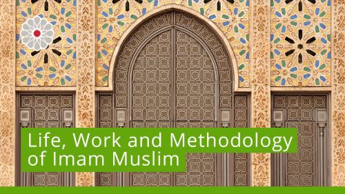 Life, Work and Methodology of Imam Muslim
